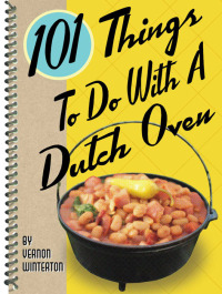 Cover image: 101 Things To Do With A Dutch Oven 9781586857851