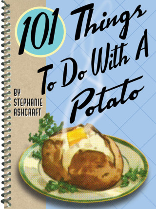 101 Things To Do With A Potato