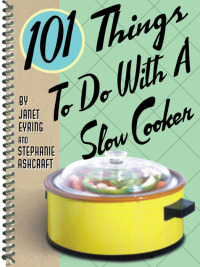Titelbild: 101 Things To Do With A Slow Cooker 9781586853174