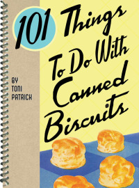 صورة الغلاف: 101 Things To Do With Canned Biscuits 9781423604631
