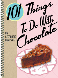 صورة الغلاف: 101 Things To Do With Chocolate 9781423601807