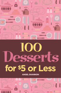 Cover image: 100 Desserts for $5 or Less 9781423606543