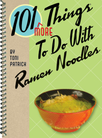 Titelbild: 101 More Things To Do With Ramen Noodles 9781423616368