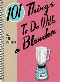 Titelbild: 101 Things To Do With a Blender 9781423606901