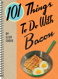Cover image: 101 Things To Do With Bacon 9781423620969