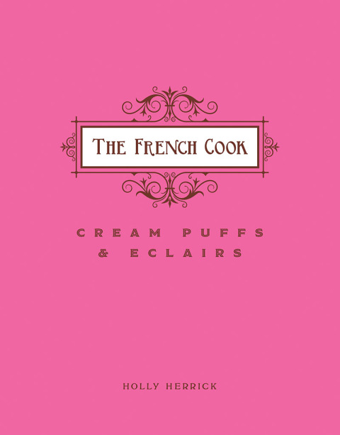 Cover image for book The French Cook: Cream Puffs & Eclairs