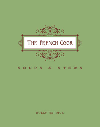 The French Cook: Soups & Stews