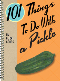 Titelbild: 101 Things To Do With a Pickle 9781423654681