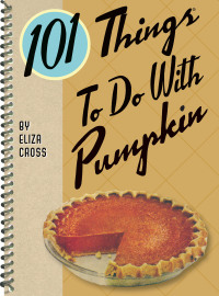 صورة الغلاف: 101 Things To Do With Pumpkin 9781423640837