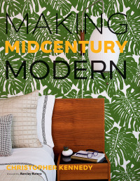 صورة الغلاف: Making Midcentury Modern 9781423646495
