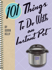 Titelbild: 101 Things To Do With an Instant Pot 9781423651178
