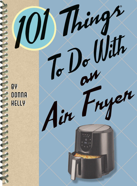 Cover image for book 101 Things To Do With an Air Fryer