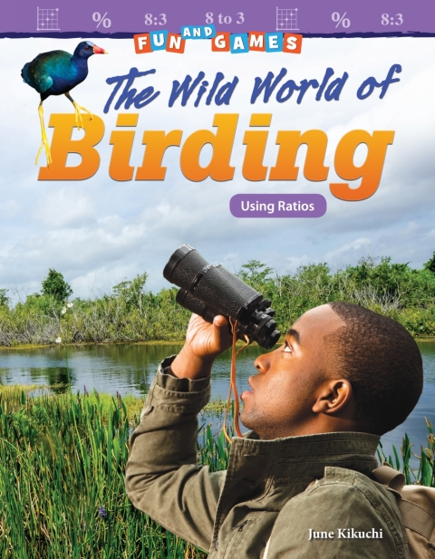 Cover image for book Fun and Games: The Wild World of Birding: Using Ratios