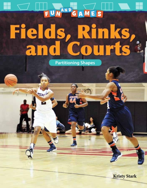 Cover image for book Fun and Games: Fields, Rinks, and Courts: Partitioning Shapes