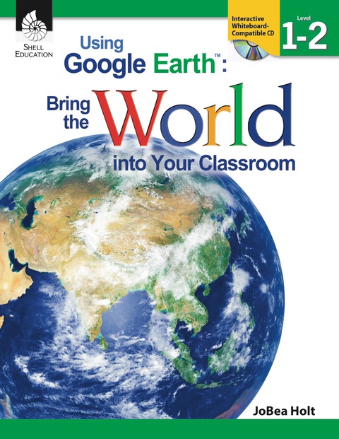 Cover image for book Using Google EarthTM: Bring the World into Your Classroom Levels 1-2