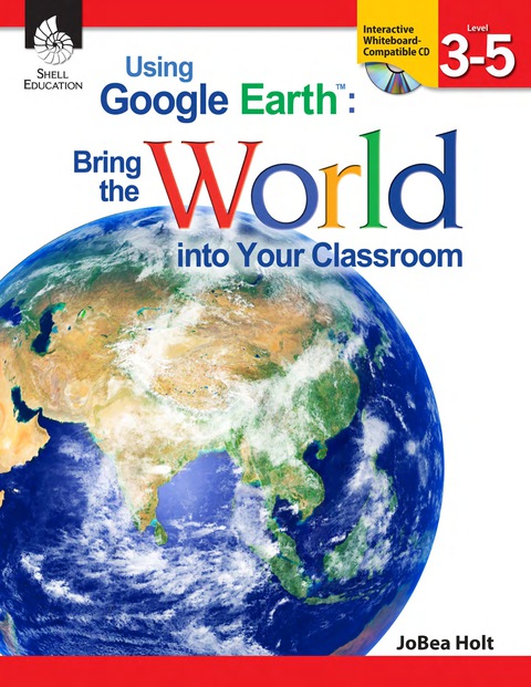 Cover image for book Using Google EarthTM: Bring the World into Your Classroom Levels 3-5