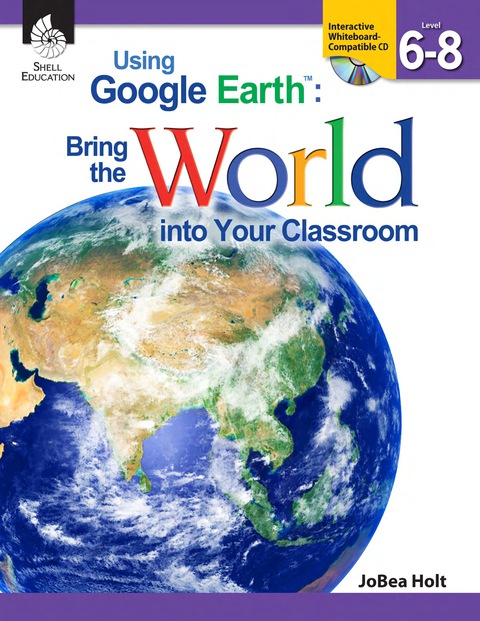 Cover image for book Using Google EarthTM: Bring the World into Your Classroom Levels 6-8