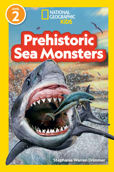Cover image for book Prehistoric Sea Monsters (National Geographic Kids Readers, Level 2)