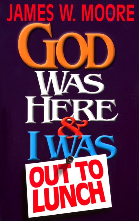 Cover image for book God Was Here and I Was Out to Lunch