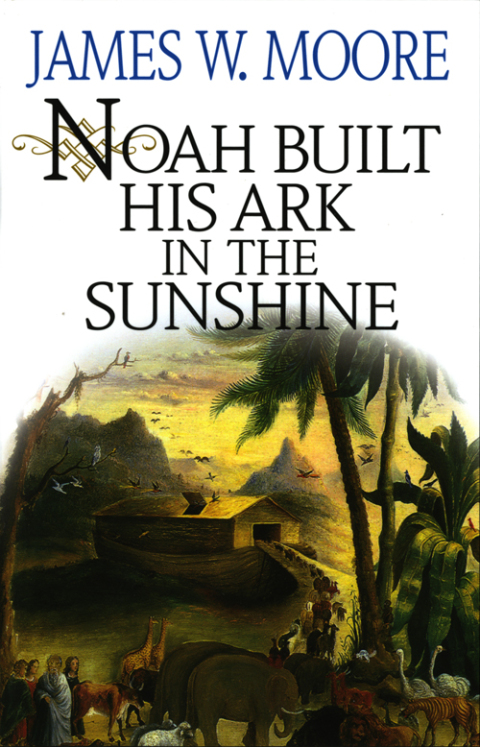 Cover image for book Noah Built His Ark In The Sunshine
