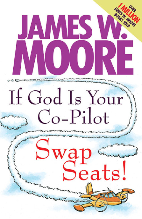 Cover image for book If God Is Your Co-Pilot, Swap Seats!