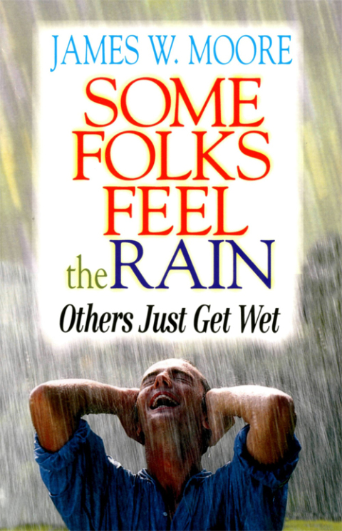 Cover image for book Some Folks Feel the Rain Others Just Get Wet