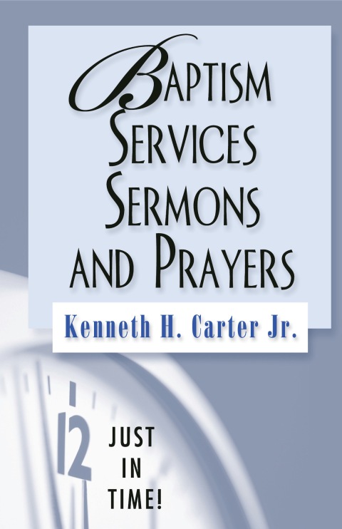 Cover image for book Just in Time! Baptism Services, Sermons, and Prayers