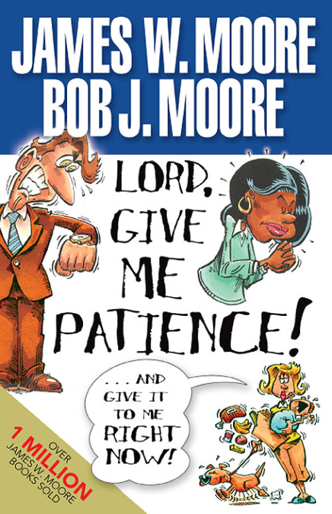 Cover image for book Lord, Give Me Patience, and Give It to Me Right Now!