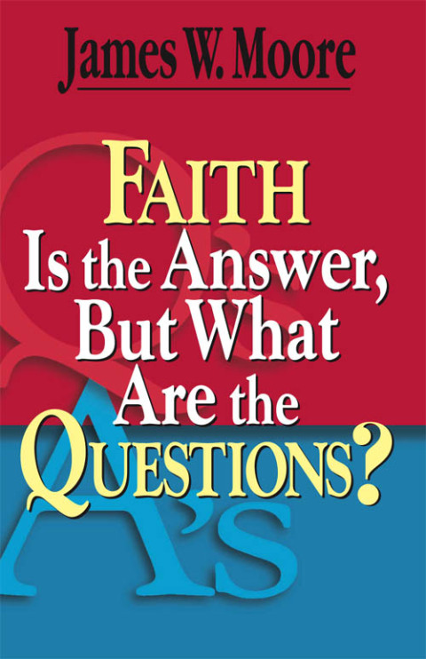 Cover image for book Faith Is the Answer, But What Are the Questions?