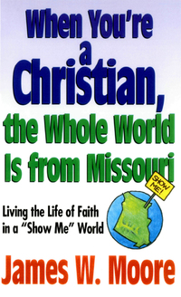 Cover image: When You're a Christian...The Whole World Is From Missouri - with Leaders Guide 9780687089246