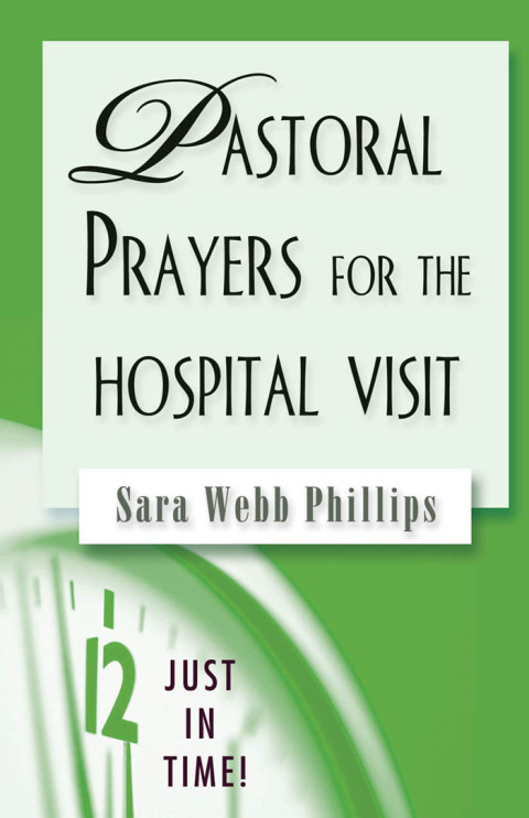 Cover image for book Just in Time! Pastoral Prayers for the Hospital Visit