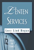 Just in Time! Lenten Services - Lucy Lind Hogan