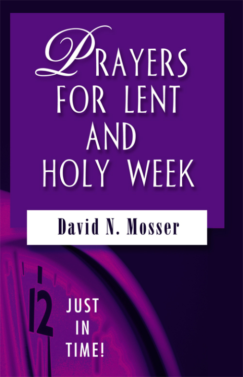 Cover image for book Just in Time! Prayers for Lent and Holy Week