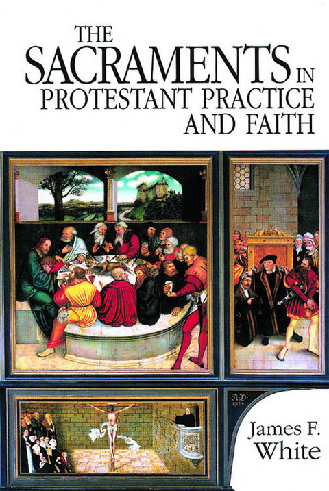 Cover image for book The Sacraments in Protestant Practice and Faith