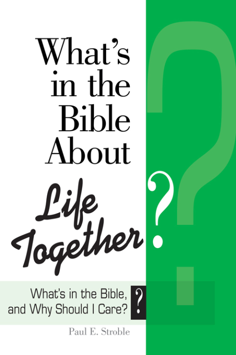 Cover image for book What's in the Bible About Life Together?