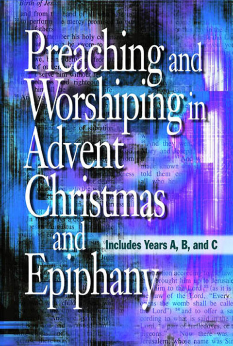 Cover image for book Preaching and Worshiping in Advent, Christmas, and Epiphany - eBook [ePub]