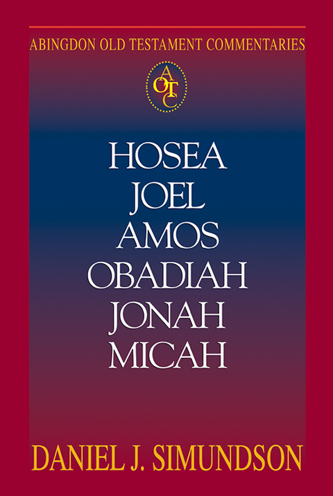 Cover image for book Abingdon Old Testament Commentaries: Hosea, Joel, Amos, Obadiah, Jonah, Micah