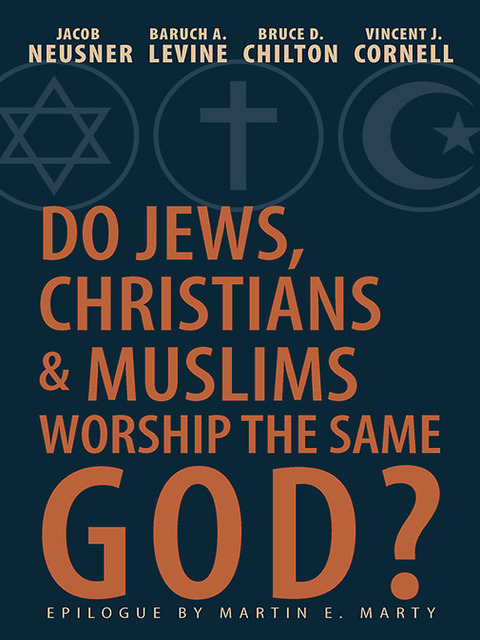 Cover image for book Do Jews, Christians and Muslims Worship the Same God?