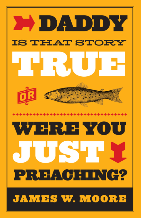Cover image for book Daddy, Is That Story True, or Were You Just Preaching?