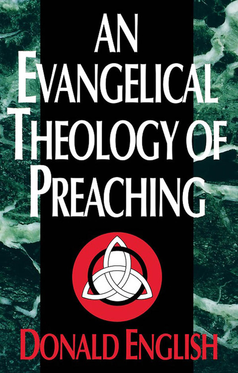 Cover image for book An Evangelical Theology of Preaching