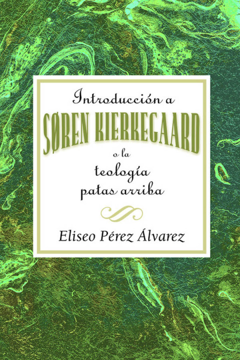 Cover image for book Introducción a Søren Kierkegaard, o la teología patas arriba AETH
