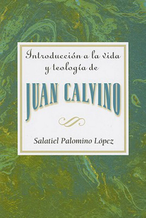 Cover image for book Introducción a la vida y teología de Juan Calvino AETH
