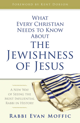 What Every Christian Needs to Know About the Jewishness of Jesus