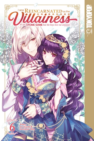 I Was Reincarnated as the Villainess in an Otome Game but the Boys Love Me Anyway!, Volume 6