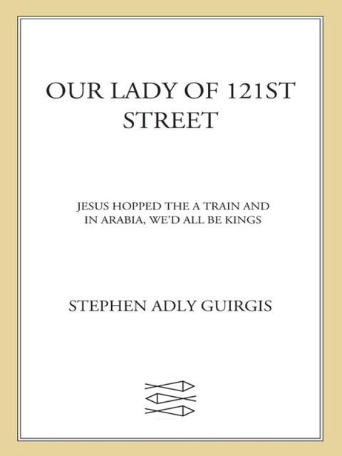 Cover image for book Our Lady of 121st Street; Jesus Hopped the A Train; In Arabia, We'd All Be Kings