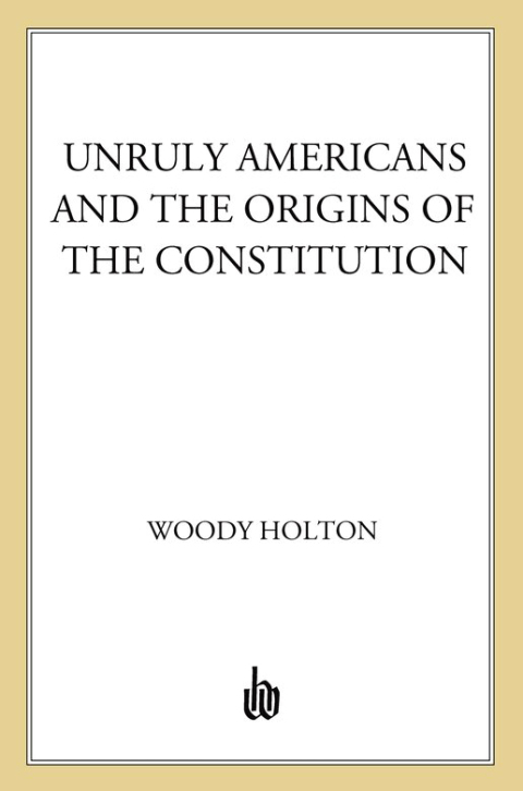Cover image for book Unruly Americans and the Origins of the Constitution
