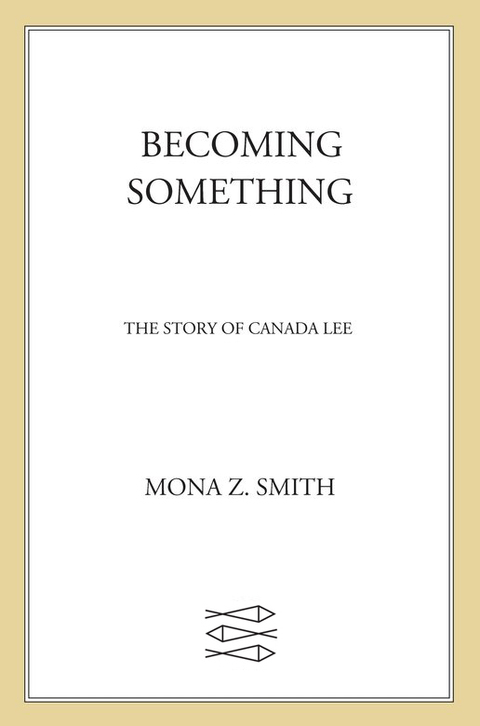 Cover image for book Becoming Something: The Story of Canada Lee