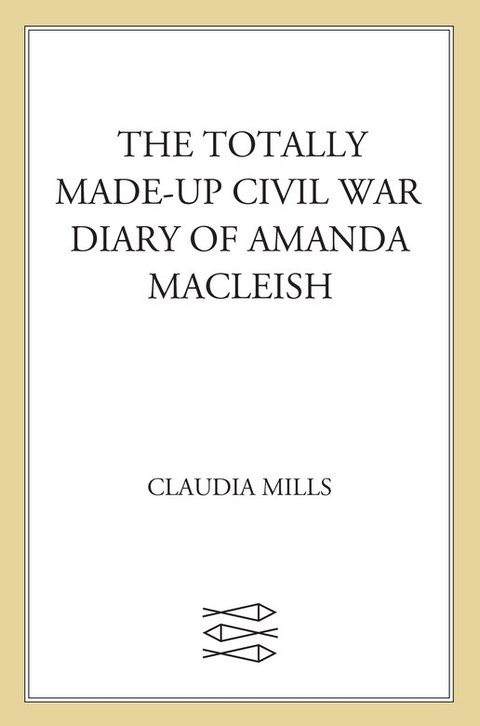 Cover image for book The Totally Made-up Civil War Diary of Amanda MacLeish