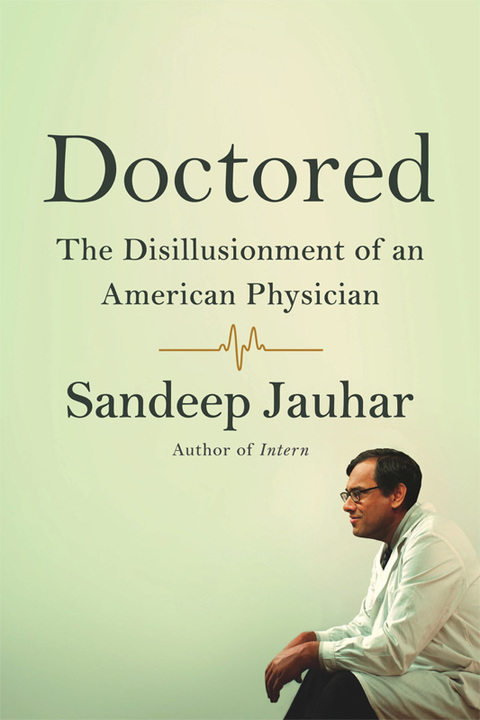 Cover image for book Doctored: The Disillusionment of an American Physician