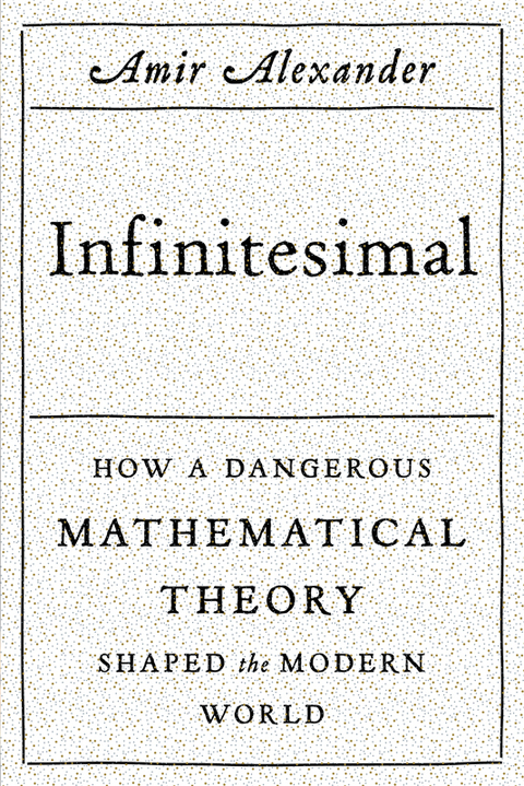 Cover image for book Infinitesimal: How a Dangerous Mathematical Theory Shaped the Modern World